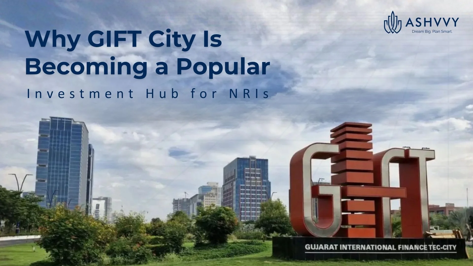 Why GIFT City Is Becoming a Popular Investment Hub for NRIs